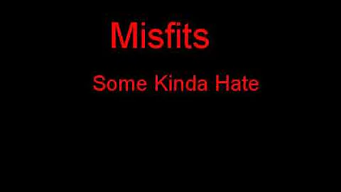 Misfits Some Kinda Hate + Lyrics