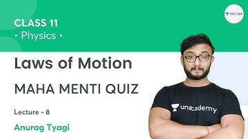 Class 11 | Laws of Motion-L8 | Maha MENTI Quiz | Unacademy Class 11&12 | Anurag Tyagi