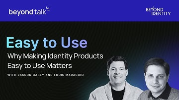 Easy to Use: Why Making Identity Products Easy to Use Matters | Beyond Talks