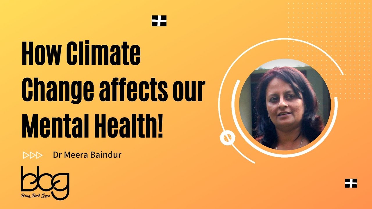 "Climate Change and its Impacts on Mental Health" - Dr Meera Baindur