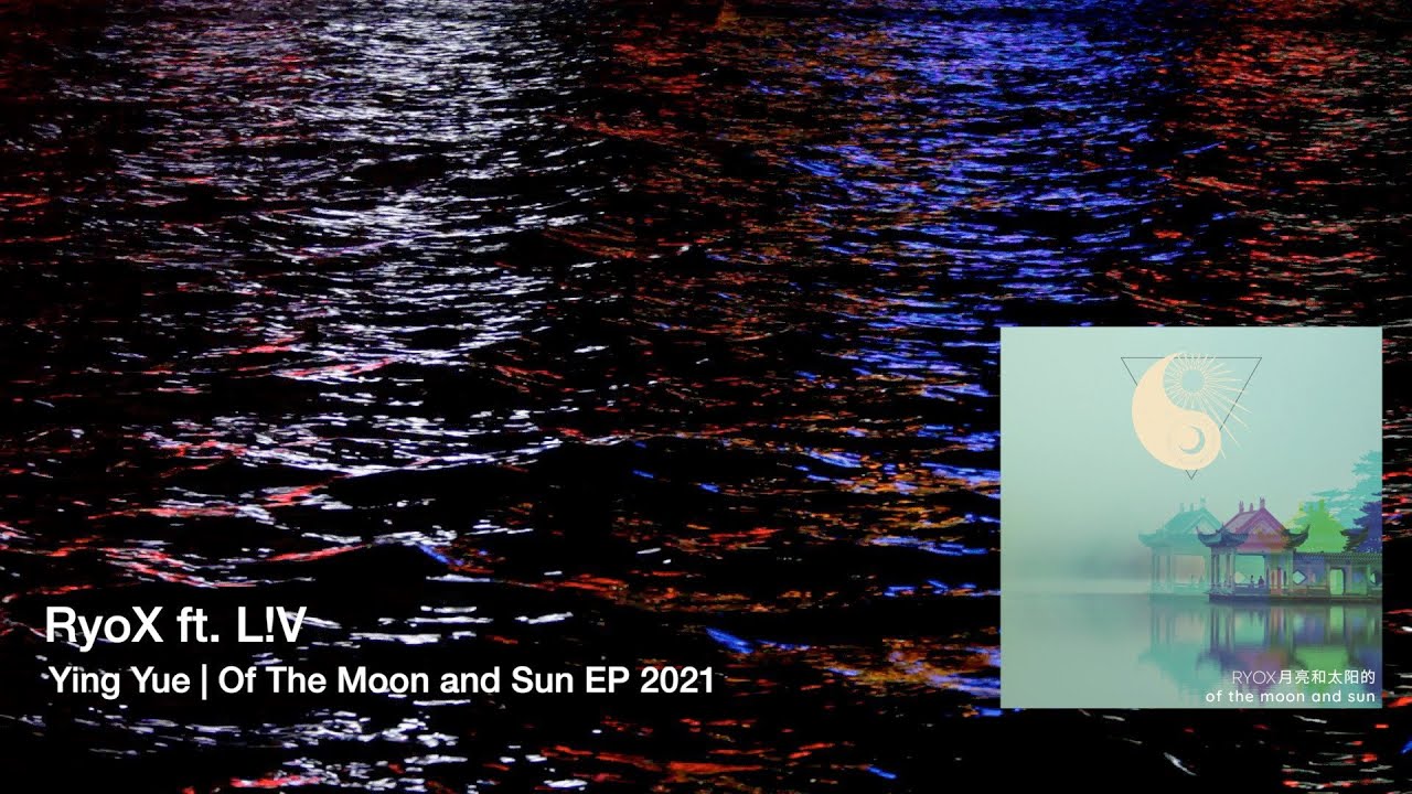 Ying Yue | RyoX & L!V - Of the Moon and Sun EP 2021