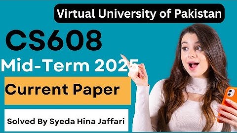 CS608 Midterm Current Paper 2025 | Complete Guide for Virtual University Students