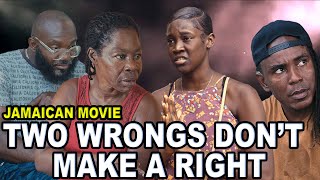 TWO WRONGS DON'T MAKE A RIGHT | JAMAICAN MOVIE