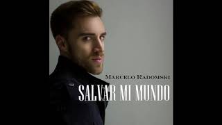 Marcelo Radomski - Salvar Mi Mundo [Audio Oficial]