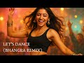 Let S Dance Bhangra Remix High Energy Bhangra Fusion Dance Anthem Moe P AI Music Let S Dance Bhangra Remix High Energy Bhangra Fusion Dance Anthem Moe P AI Music