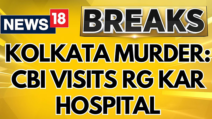 Kolkata Doctor Death Case : CBI Visits RG Kar Hospital And Re-creates The Crime Scene | News18