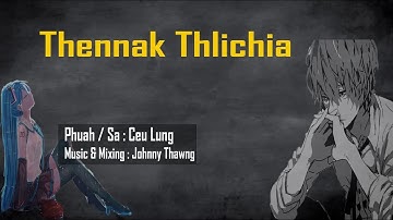 Ceu Lung || Thennak Thlichia - Lyrics Video