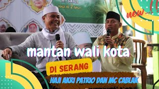 Download Lagu ceramah haji akri patrio kocak abis.. bersama mc cablak vs mantan wali kota...!!!!! MP3