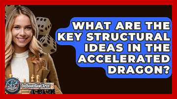 What Are The Key Structural Ideas In The Accelerated Dragon? - The Board Game Xpert