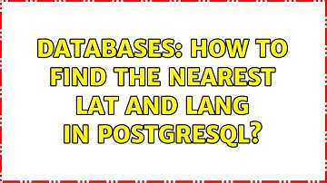 Databases: How to find the nearest lat and lang in postgresql?