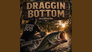 Draggin Bottom - Backwoodz808
