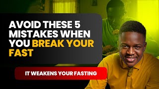 Avoid These 5 Mistakes When You Break Your Fast | Joshua Generation