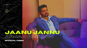 Arjan Dhillon - Jaanu Jaanu (New Song) Official Video | Arjan Dhillon New Album