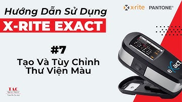 HDSD eXact 1: Tạo và Tùy Chỉnh Thư Viện Màu