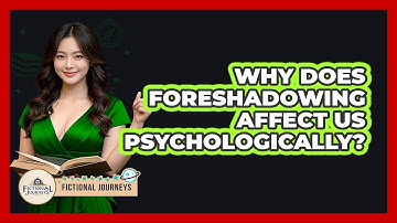 Why Does Foreshadowing Affect Us Psychologically? - Fictional Journeys
