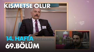 Kısmetse Olur 14. Hafta 69. Bölüm - Full Bölüm