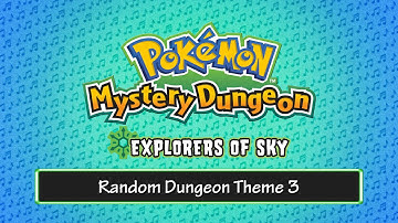 100 - Random Dungeon Theme 3 - (Pokémon Mystery Dungeon - Explorers of Sky)