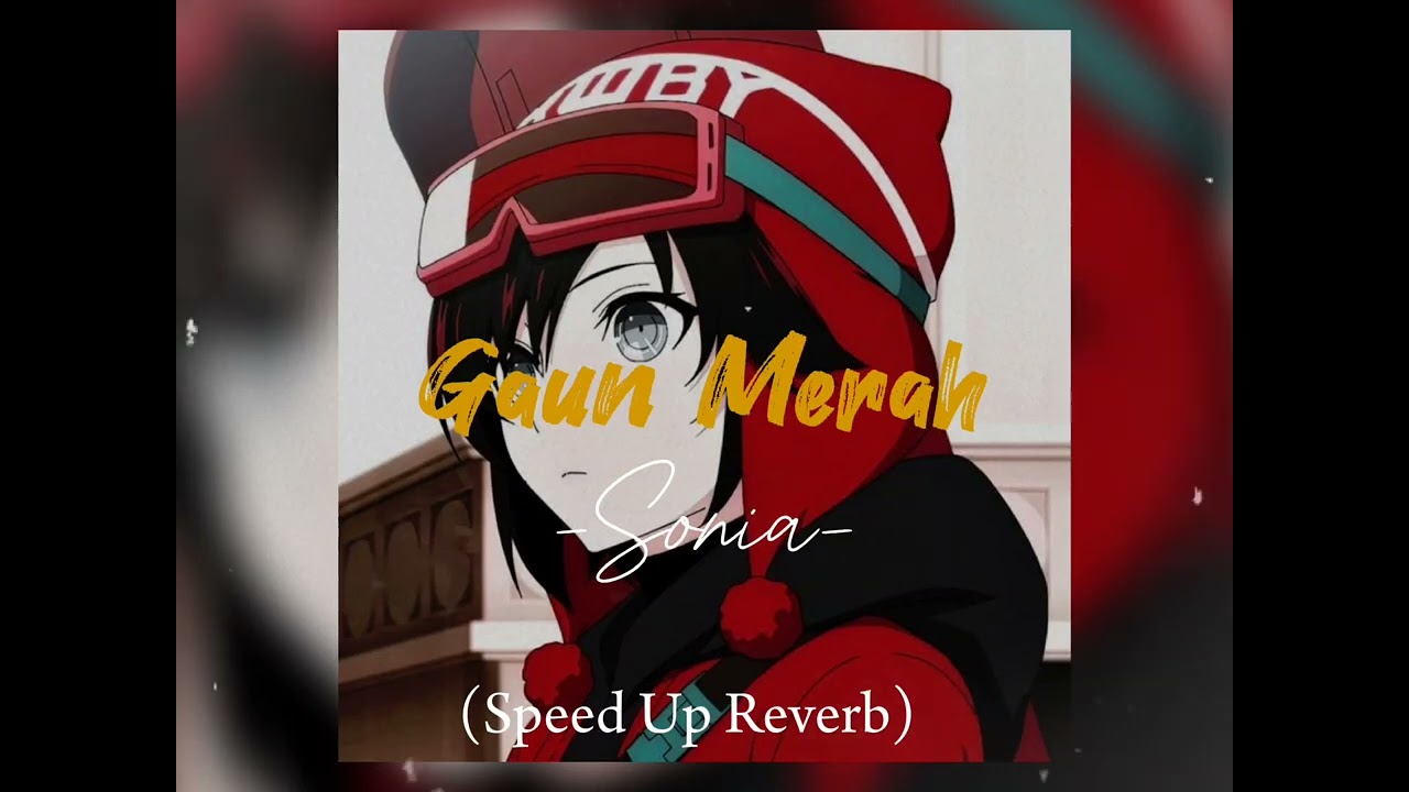Gaun Merah - Sonia (Speed Up + Reverb)