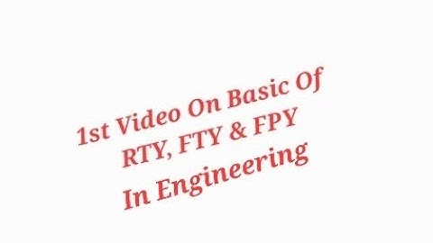 Ist Video on Basic Of RTY, FTY & FPY