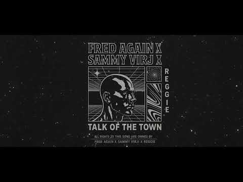 Fred Again X Sammy Virji X Reggie Talk Of The Town Unofficial Fan Release