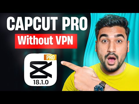 CapCut Pro 18.1.0 New Update: How to Use CapCut Without VPN in India ⚡ (2026)