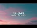 ship/couple audios for edits! #4