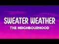 The Neighbourhood - Sweater Weather (Lyrics) Cause it&#39;s too cold for you here