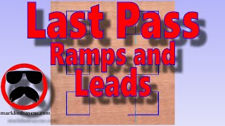 Combining Ramps and Leads - Part 45 - Vectric For Absolute Beginners