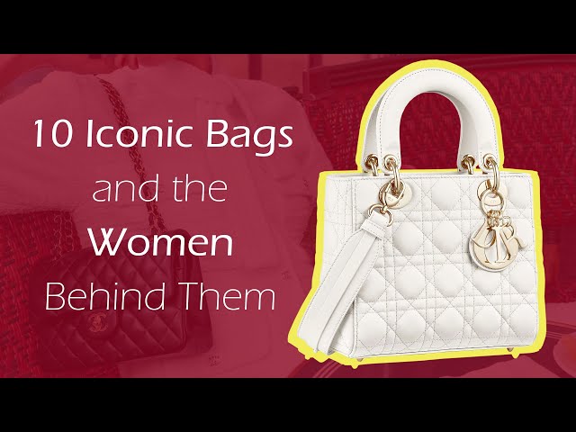 Iconic handbags and the women who inspired them