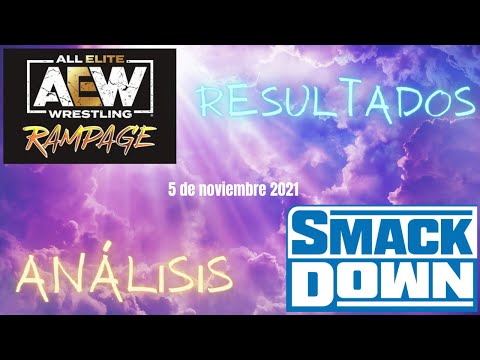 WWE SmackDown & AEW Rampage 5 noviembre 2021 | Análisis & Resultados