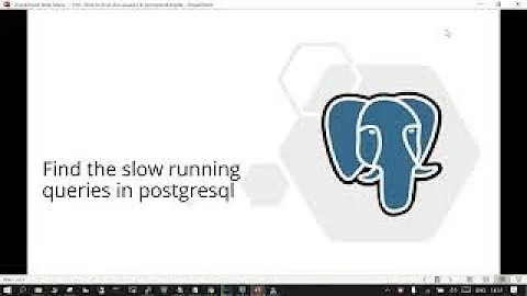 PostgreSQL : Find the slow running queries in postgresql