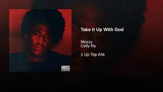 Mozzy ft. CELLY RU - Take It Up With God
