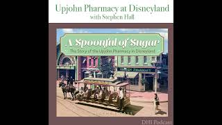 DHI 338 - Upjohn Pharmacy at Disneyland with Stephen Hall