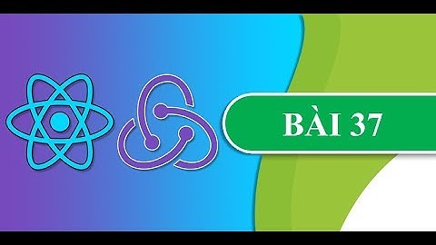 Lập trình ReactJS  -  Bài 37 : Thêm dữ liệu vào danh sách | QuocTuan.Info