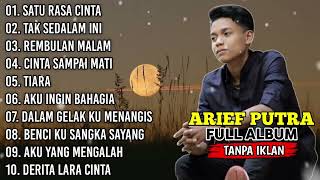 ARIEF FULL ALBUM TERBAIK PALING TERPOPULER 2023 TANPA IKLAN || SATU RASA CINTA - TAK SEDALAM INI