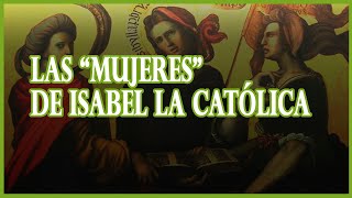 Las MUJERES de Isabel La Católica | Beatriz Galindo, Luisa de Medrano y Francisca de Nebrija