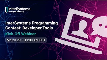 InterSystems Contest Kick-off Webinar: Developer Tools