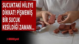 Sucuktaki hileye dikkat! Pişmemiş bir sucuk kesildiği zaman...