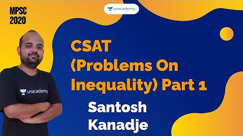 CSAT(Problems On Inequality) Part 1 I Santosh Kanadje I MPSC 2020