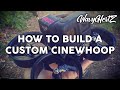 Custom cinewhoop speed building  wavyhertz fpv