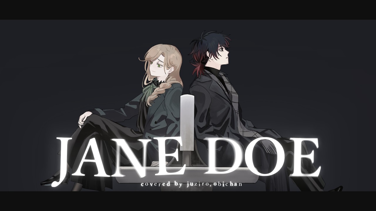 JANE DOE - covered by ｼﾞｭｳｼﾞﾛ ＆ おびちゃん