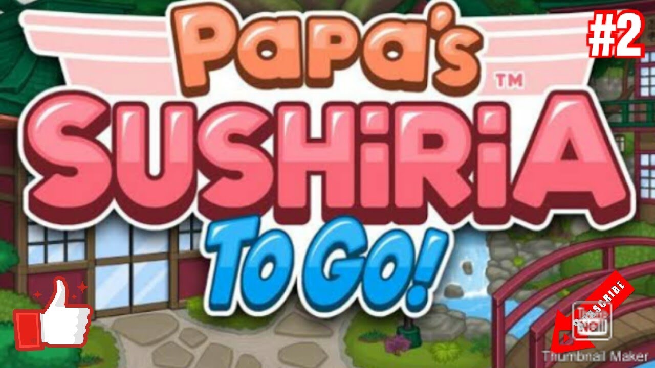 Papa's Sushiria To Go Gameplay Walkthrough Part 2 YouTube