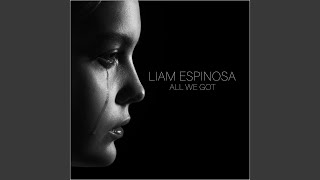 Video thumbnail of "Liam Espinosa - All We Got"