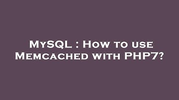 MySQL : How to use Memcached with PHP7?