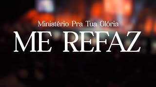 ME REFAZ | AO VIVO | Ministério Pra Tua Glória