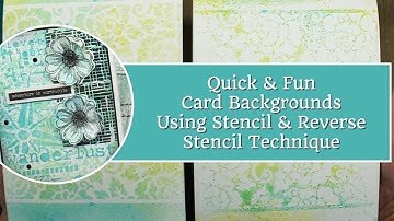 Quick & Fun Card Backgrounds Using Stencil & Reverse Stencil Technique