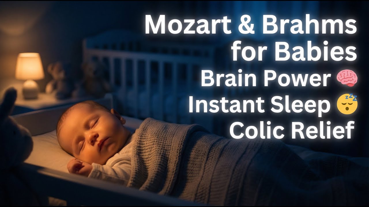 Mozart & Brahms for Babies Brain Power 🧠 Instant Sleep 😴 Colic Relief