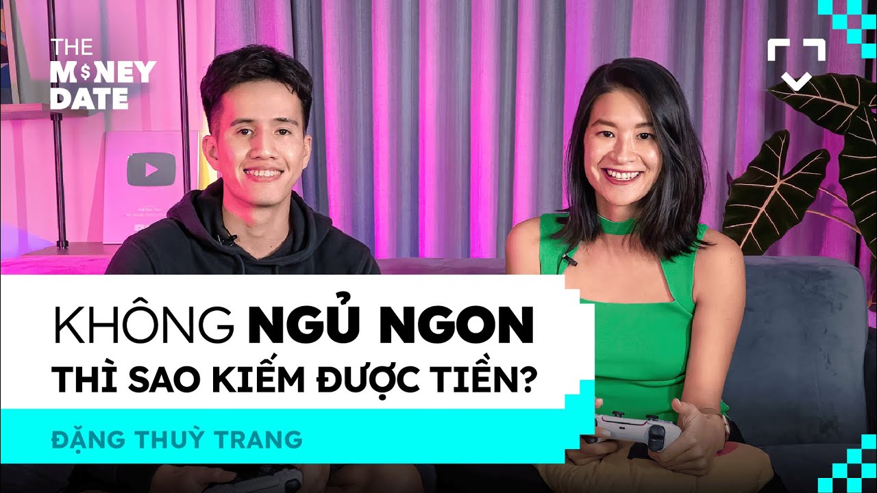 Không ngủ ngon thì sao kiếm được tiền? - Đặng Thuỳ Trang, CEO, Ru9 | The Money Date Season 1 EP03 Không ngủ ngon thì sao kiếm được tiền? - Đặng Thuỳ Trang, CEO, Ru9 | The Money Date Season 1 EP03
