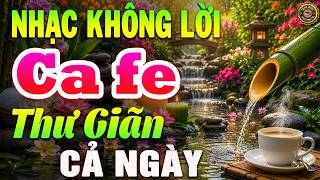 Nhạc Không Lời Buổi Sáng Thư Giãn Cả Ngày | Hòa Tấu Guitar Cổ Điển, Nhạc Phòng Trà, Quán Cafe