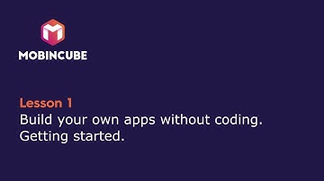 Mobincube - Lesson 1: Getting started. How to build your own apps without programming